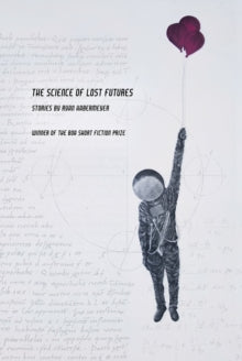 American Reader Series  The Science of Lost Futures - Ryan Habermeyer (Paperback) 08-05-2018 