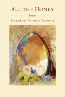 All the Honey - Rosemerry Wahtola Trommer (Paperback) 18-04-2023 