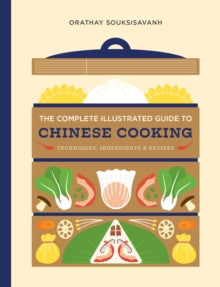 The Complete Illustrated Guide to Chinese Cooking: Techniques, Ingredients, and Recipes - Orathay Souksisavanh (Hardback) 21-08-2025 