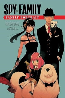 Spy x Family Novels  Spy x Family: Family Portrait - Tatsuya Endo; Aya Yajima (Paperback) 01-02-2024 