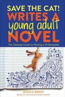 Save the Cat! Writes a Young Adult Novel: The Ultimate Guide to Writing a YA Bestseller - Jessica Brody (Paperback) 18-07-2023 
