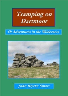 Tramping on Dartmoor: Or Adventures in the Wilderness - John Blythe Smart (Paperback) 10-11-2021 