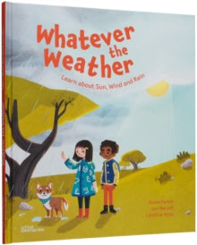 Whatever the Weather: Learn abot Sun, Wind and Rain - Little Gestalten; Steve Parker; Jen Metcalf; Caroline Attia (Hardback) 30-09-2021 
