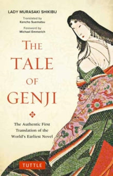 Tuttle Classics  Tale of Genji: The Authentic First Translation of the World's Earliest Novel - Murasaki Shikibu; Kencho Suematsu (Paperback / softback) 03-04-2018 