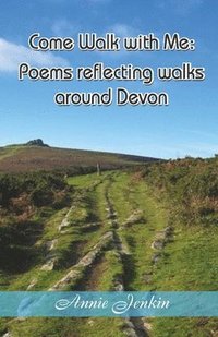 Come Walk with Me: Poems reflecting walks around Devon - Annie Jenkin (Paperback) 24-11-2021 