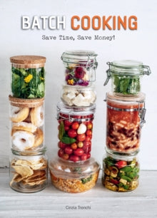 Batch Cooking: Save Time, Save Money! - Cinzia Trenchi (Hardback) 29-04-2021 