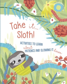Take It Sloth!: Activities to learn about patience and slowing it down - Chiara Piroddi; Roberta Vattero; Federica Nuccio (Paperback) 27-05-2021 