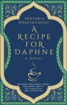 Hoopoe Fiction  A Recipe for Daphne - Nektaria Anastasiadou (Paperback) 10-01-2021 