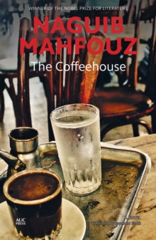 Modern Arabic Literature  The Coffeehouse - Naguib Mahfouz; Raymond Stock (Paperback) 15-04-2021 