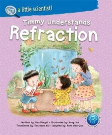 I'm A Little Scientist Series 2 Timmy Understands Refraction - Dongni Bao (Paperback) 13-07-2021 