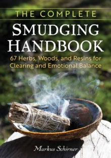 The Complete Smudging Handbook: 67 Herbs, Woods, and Resins for Clearing and Emotional Balance - Markus Schirner (Paperback) 23-10-2025 