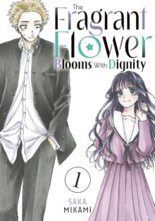 The Fragrant Flower Blooms With Dignity 1 The Fragrant Flower Blooms With Dignity 1 - Saka Mikami (Paperback) 04-06-2024 