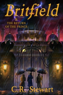 Britfield Series  Britfield & the Return of the Prince - C. R. Stewart, BA, MBA, MS (Paperback) 15-09-2022 