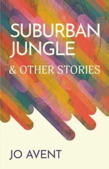 Suburban Jungle & Other Stories - Jo Avent (Paperback) 14-10-2025 