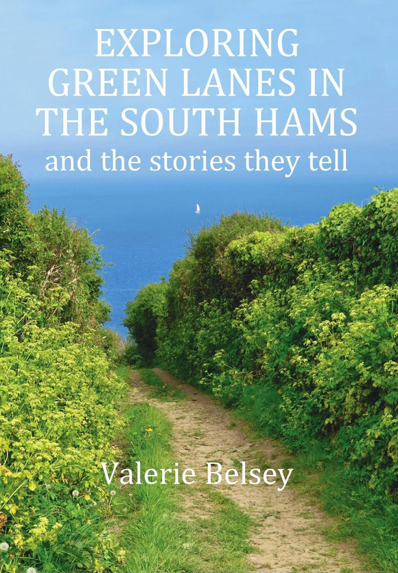 Exploring Green Lanes in the South Hams and the Stories They Tell - Valerie Belsey (Paperback) 01-07-2022 