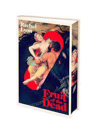 Fruit of the Dead - Independent Edition with Sprayed Edges - Rachel Lyon (Hardback) 28-03-2024