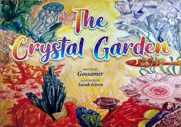 The Crystal Garden - Gossamer CrystalLoveLight; Sarah Given (Paperback) 04-May-23