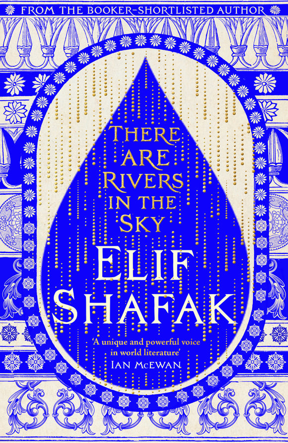 There are Rivers in the Sky - (Pre-Order) Signed Independent Edition with additional material from Elif Shafak - Elif Shafak (Hardback) 08-08-2024