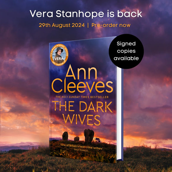 Vera Stanhope  The Dark Wives - (Pre Order) Signed 1st Edition - Ann Cleeves (Hardback) 29-08-2024