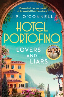 Hotel Portofino: Lovers and Liars: A MAJOR ITV DRAMA - J. P O'Connell (Paperback) 15-02-2024
