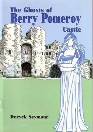 The Ghosts of Berry Pomeroy Castle - Deryck Seymour (Paperback) 12-04-1990 