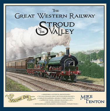 The Great Western Railway in the Stroud Valley Volume 1 - Mike Fenton (Hardback) 02-04-2024 
