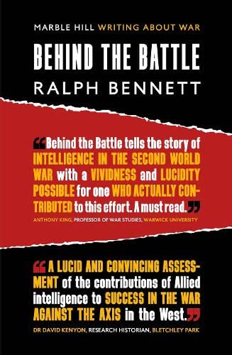 Writing About War 2 BEHIND THE BATTLE: Intelligence in the war with Germany, 1939-45 - Ralph Bennett (Paperback) 12-01-2023 