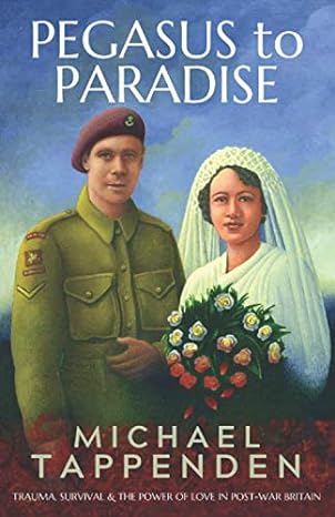 Pegasus to Paradise: Trauma, survival & the power of love in post-war Britain - Michael Tappenden (Paperback) 10-07-2020 