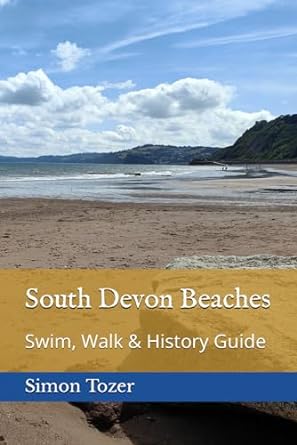 South Devon Beaches Swim, Walk & History Guide - Simon Tozer (Paperback) 01-12-2023 