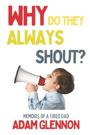 Why Do They Always Shout? - Adam Glennon (Paperback) 23-10-2022 