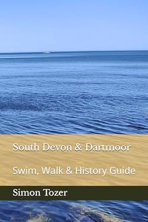 South Devon and Dartmoor Swim, Walk and History Guide - Simon Tozer (Paperback) 01-12-2023 
