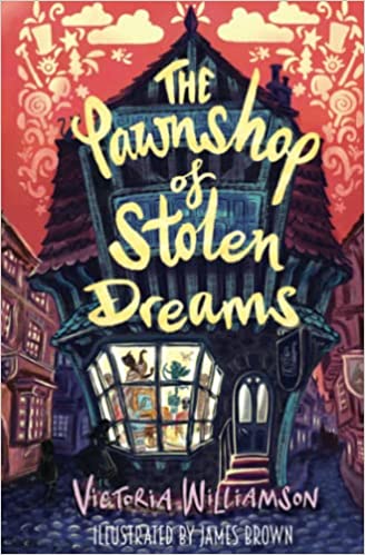 The Pawnshop of Stolen Dreams - Victoria Williamson (Paperback) 11-05-2023 