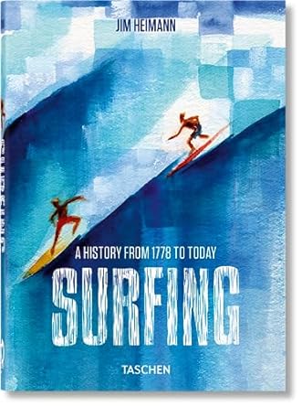 40th Edition  Surfing. 1778-Today. 40th Ed. - Jim Heimann (Hardback) 13-09-2023 