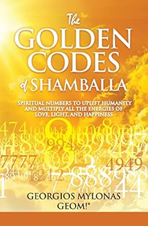 The Golden Codes of Shamballa: Spiritual numbers to uplift humanity and multiply all the energies of love, light, and happiness - Anastasia Christidou; Georgios Mylonas (Paperback) 20-11-2014 
