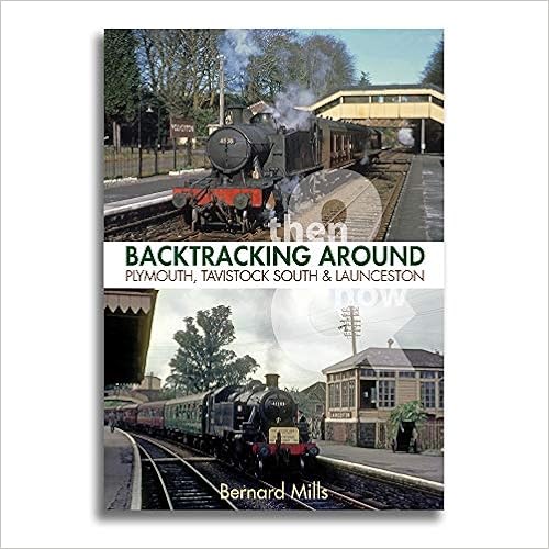 Backtracking Series No. 3 Backtracking Around Plymouth, Tavistock South & Launceston: Then & Now - Bernard Mills; Bernard Mills (Paperback) 15-11-2018 