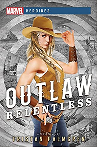Marvel Heroines  Outlaw: Relentless: A Marvel Heroines Novel - Tristan Palmgren (Paperback) 20-01-2022