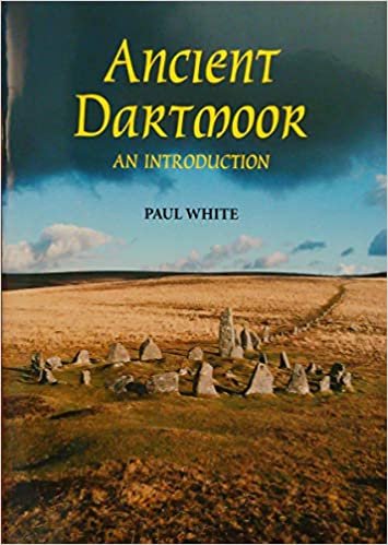 Ancient Dartmoor - Paul White (Paperback) 30-04-2000 
