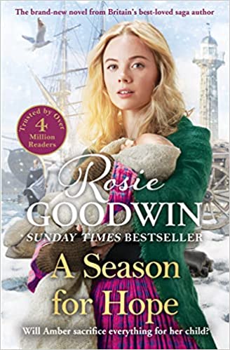 A Season for Hope: The brand-new heartwarming tale from Britain's best-loved saga author - Rosie Goodwin (Hardback) 27-10-2022 
