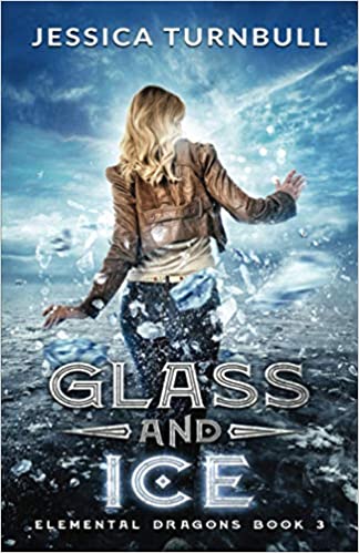 Elemental Dragons Book 3: Glass and Ice - Jessica Turnbull (Paperback) 01-01-2020 