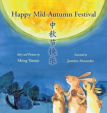Happy Mid-Autumn Festival - Yanan Meng; Jasmine Alexander (Paperback) 25-11-2018 Winner of Bronze and Sunflower Picture Book Awards 2016.
