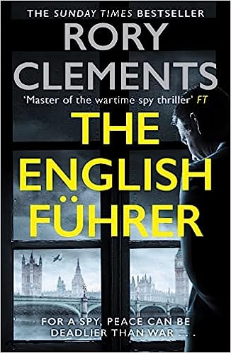 The English Fuhrer: The brand new 2023 spy thriller from the bestselling author of THE MAN IN THE BUNKER - Rory Clements (Paperback) 06-07-2023 