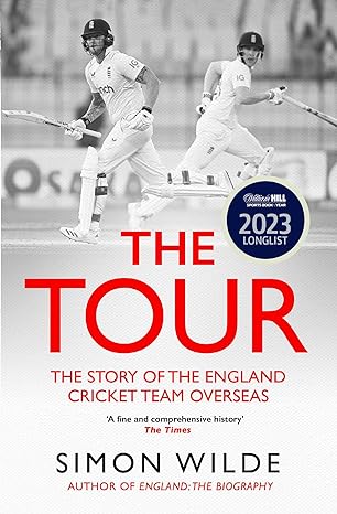The Tour: The Story of the England Cricket Team Overseas 1877-2022 - Simon Wilde (Paperback) 18-01-2024 