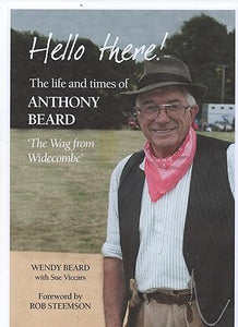 HELLO THERE: The life and times of Anthony Beard - The Wag from Wideconbe - Wendy Beard (Paperback) 04-09-2019 