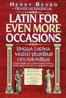 Latin for Even More Occasions - Henry Beard (Hardback) 07-09-1992 