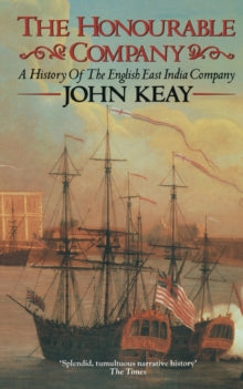 The Honourable Company - John Keay (Paperback) 11-10-1993 