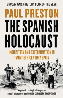 The Spanish Holocaust: Inquisition and Extermination in Twentieth-Century Spain - Paul Preston (Paperback) 31-01-2013 