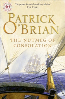 Aubrey-Maturin Book 14 The Nutmeg of Consolation (Aubrey-Maturin, Book 14) - Patrick O'Brian (Paperback) 10-07-1997 Winner of Heywood Hill Literary Prize 1995.