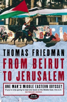 From Beirut to Jerusalem: One Man's Middle Eastern Odyssey - Thomas Friedman (Paperback) 19-10-1998 Winner of United States National Book Awards: Nonfiction 1989.