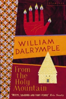 From the Holy Mountain: A Journey In The Shadow of Byzantium - William Dalrymple (Paperback) 05-05-1998 Short-listed for Thomas Cook/Daily Telegraph Travel Book Award 1998 and Mail on Sunday/John Llewellyn Rhys Prize 1998 and Mail on Sunday / John Ll