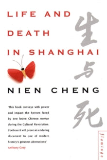 Life and Death in Shanghai - Nien Cheng (Paperback) 09-05-1995 